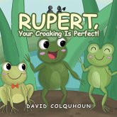 Rupert, Your Croaking Is Perfect! (eBook, ePUB)