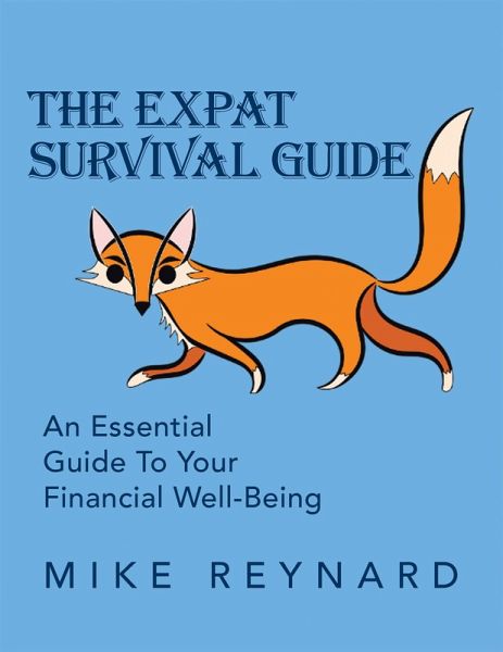 THE EXPAT SURVIVAL GUIDE (eBook, ePUB) THE EXPAT SURVIVAL GUIDE (eBook, ePUB)