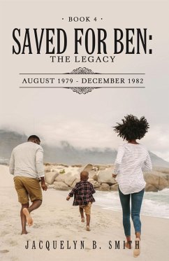 Saved for Ben: the Legacy (eBook, ePUB) - Smith, Jacquelyn B.