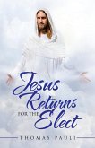 Jesus Returns for the Elect (eBook, ePUB)