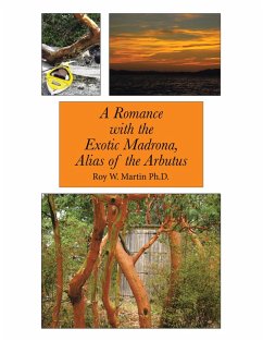 A Romance with the Exotic Madrona, Alias of the Arbutus (eBook, ePUB) - Martin Ph. D., Roy W.