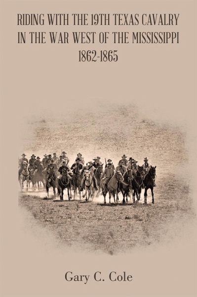 Riding with the 19Th Texas Cavalry in the War West of the Mississippi 1862-1865 (eBook, ePUB)