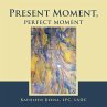 Present Moment, Perfect Moment (eBook,... - Bild 1