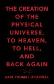 The Creation of the Physical Universe, to Heaven, to Hell, and Back Again (eBook, ePUB)