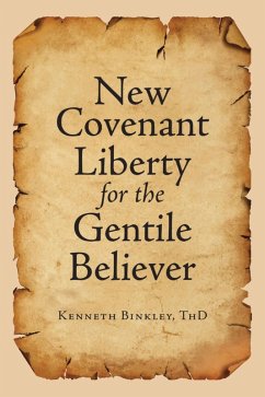 New Covenant Liberty for the Gentile Believer (eBook, ePUB) - Binkley Thd, Kenneth