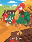 Where Is My &quote;Cock a Doodle Do&quote; (eBook, ePUB)