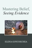 Mastering Belief, Seeing Evidence (eBook, ePUB)