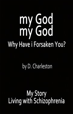 My God, My God: Why Have I Forsaken You? (eBook, ePUB) - Charleston, D.