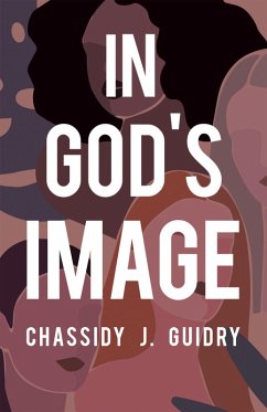 In God's Image (eBook, ePUB) - Guidry, Chassidy J.