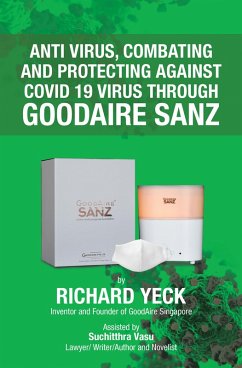Anti Virus, Combating and Protecting Against Covid 19 Virus Through Goodaire Sanz (eBook, ePUB) - Yeck, Richard