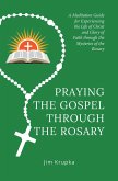 Praying the Gospel Through the Rosary (eBook, ePUB)