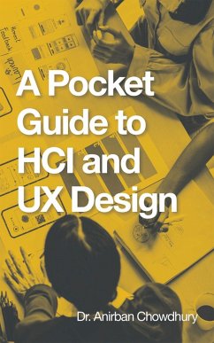 A Pocket Guide to Hci and Ux Design (eBook, ePUB) - Chowdhury, Anirban