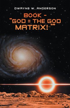 BOOK - &quote;GOD = THE GOD MATRIX!~'&quote; (eBook, ePUB)