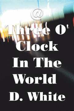 @ Three O' Clock in the World (eBook, ePUB) - White, D.
