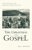 The Greatness of the Gospel (eBook, ePUB)