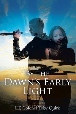 By the Dawn's Early Light (eBook, ePUB) - Quirk, Lt. Colonel Toby