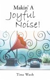 Makin' a Joyful Noise! (eBook, ePUB)