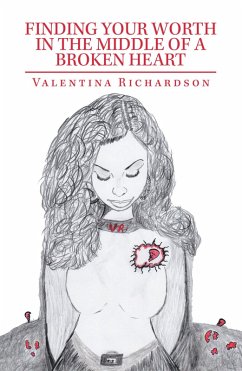 Finding Your Worth in the Middle of a Broken Heart (eBook, ePUB) - Richardson, Valentina