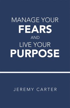 Cover Manage Your Fears and Live Your Purpose (eBook, ePUB)