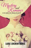 Mystery and Romance in the Moonlight (eBook, ePUB) Mystery and Romance in the Moonlight (eBook, ePUB)