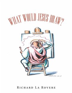 What Would Jesus Draw? (eBook, ePUB) - La Rovere, Richard