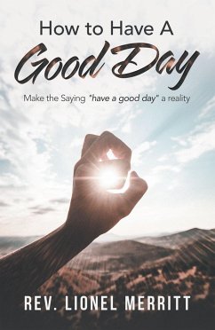 How to Have a Good Day (eBook, ePUB) - Merritt, Rev. Lionel