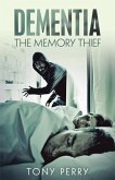 Dementia the Memory Thief (eBook, ePUB)
