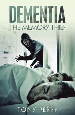 Dementia the Memory Thief (eBook, ePUB) - Perry, Tony
