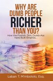 Why Are Dumb People Richer Than You? (eBook, ePUB)