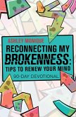Reconnecting My Brokenness:Tips to Renew Your Mind (eBook, ePUB)