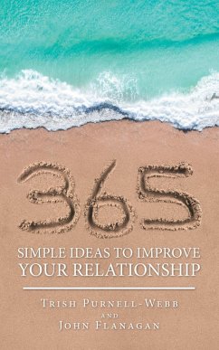 365 Simple Ideas to Improve Your Relationship (eBook, ePUB) - Purnell-Webb, Trish; Flanagan, John