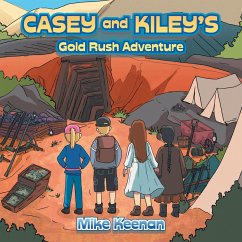 Casey and Kiley's Gold Rush Adventure (eBook, ePUB) Casey and Kiley's Gold Rush Adventure (eBook, ePUB)