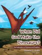 When Did God Make the Dinosaurs?... - Bild 1