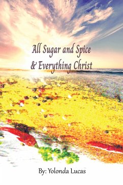 All Sugar and Spice & Everything Christ (eBook, ePUB) - Lucas, Yolonda