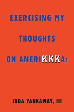 Exercising My Thoughts on Amerikkka: (eBook, ePUB) - Yankaway III, Jada