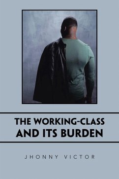 The Working-Class and Its Burden (eBook, ePUB) - Victor, Jhonny