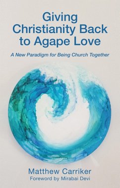 Giving Christianity Back to Agape Love (eBook, ePUB) - Carriker, Matthew