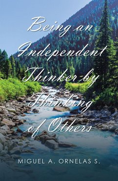 Being an Independent Thinker by Thinking of Others (eBook, ePUB) - Ornelas S., Miguel A.