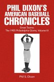 Phil Dixon's American Baseball Chronicles Great Teams: The 1905 Philadelphia Giants, Volume III (eBook, ePUB)