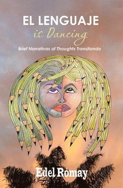 El Lenguaje Is Dancing Brief Narrativas of Thoughts Transitando (eBook, ePUB) - Romay, Edel