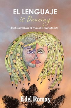 Cover El Lenguaje Is Dancing Brief Narrativas of Thoughts Transitando (eBook, ePUB)