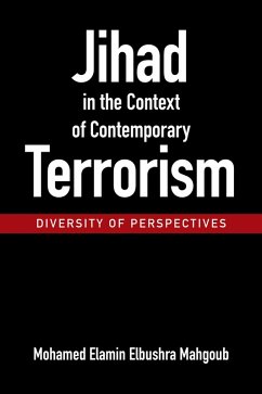 Jihad in the Context of Contemporary Terrorism (eBook, ePUB) - Mahgoub, Mohamed Elamin Elbushra
