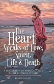 The Heart Speaks of Love, Spirit, Life & Death (eBook, ePUB)