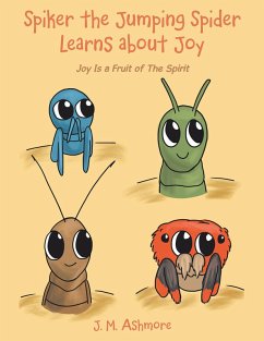 Spiker the Jumping Spider Learns About Joy (eBook, ePUB) - Ashmore, J. M.