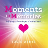 Moments to Memories (eBook, ePUB) Moments to Memories (eBook, ePUB)