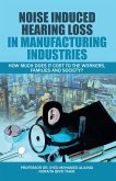 Noise Induced Hearing Loss in Manufacturing Industries (eBook, ePUB)