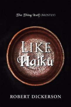 Like Haiku (eBook, ePUB) - Dickerson, Robert
