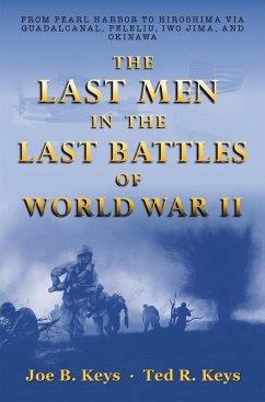 The Last Men in the Last Battles of World War Ii (eBook, ePUB) - Keys, Joe B.; Keys, Ted R.