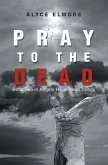 Pray to the Dead (eBook, ePUB)