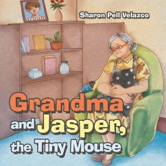 Grandma and Jasper, the Tiny Mouse (eBook, ePUB) - Velazco, Sharon Pell